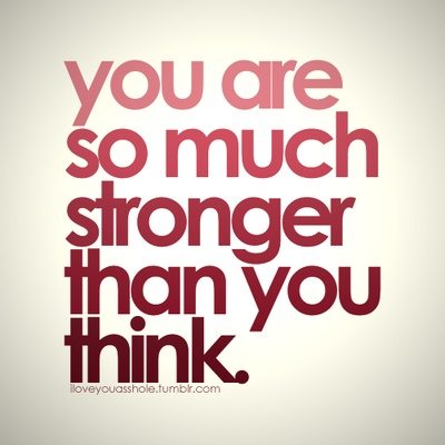 encouraging-quotes-sayings-you-are-stronger-think